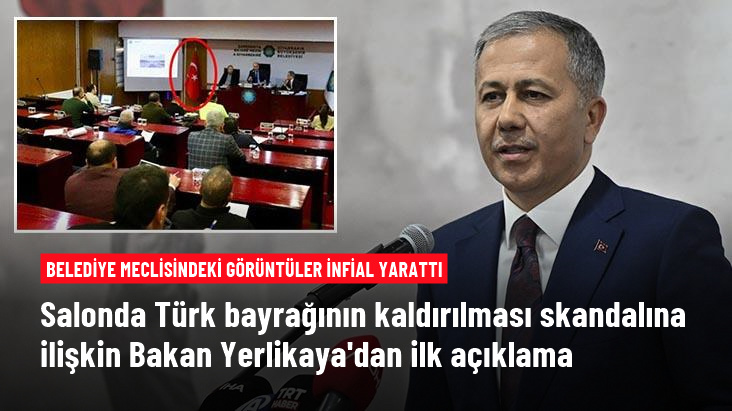 Bakan Yerlikaya'dan Diyarbakır'da belediye meclis salonundaki Türk bayrağının kaldırılmasına ilişkin açıklama