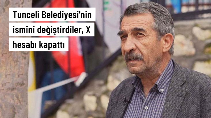 Tunceli Belediyesi'nin ismini Dersim olarak değiştirdiler, X hesabı kapattı