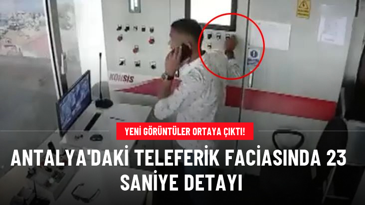 Antalya'daki teleferik kazasında kontrol odasında yaşananlar kamerada: Sistemi durdurup 23 saniye sonra yeniden çalıştırmışlar