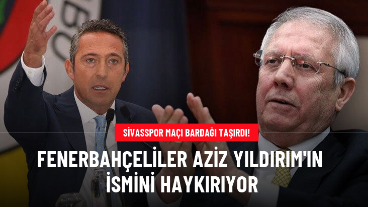 Fenerbahçeliler Aziz Yıldırım'ın ismini haykırıyor