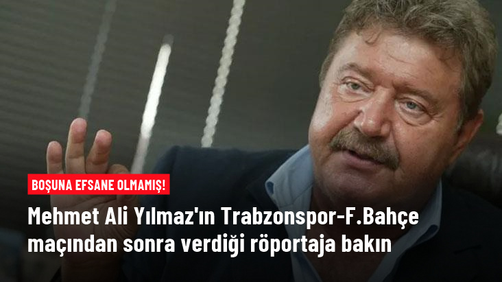 Mehmet Ali Yılmaz'ın Trabzonspor-F.Bahçe maçından sonra verdiği röportaja bakın