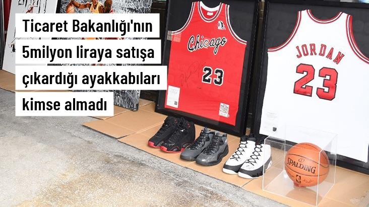 Ticaret Bakanlığı'nın 5 milyon liraya satışa çıkardığı Michael Jordan imzalı ayakkabıları kimse almadı