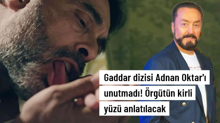 Gaddar dizisi Adnan Oktar'ı unutmadı! Örgütün kirli yüzü anlatılacak