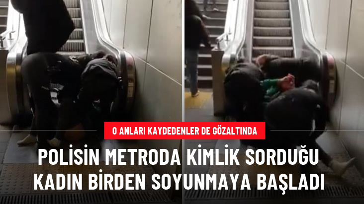 İstanbul'da akılalmaz olay! Metroda polise yakalanan kadın soyundu