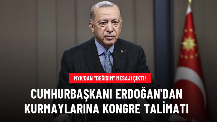 MYK'dan değişim mesajı çıktı! Cumhurbaşkanı Erdoğan'dan kurmaylarına kongre talimatı