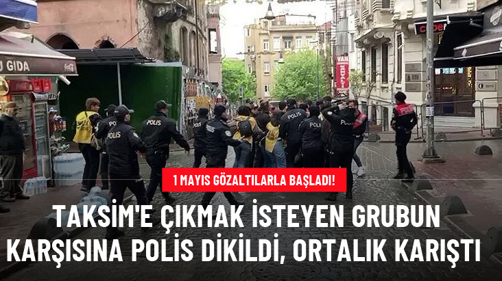 Taksim'e yürümek isteyen gruplara polis müdahalesi! Çok sayıda kişi gözaltına alındı