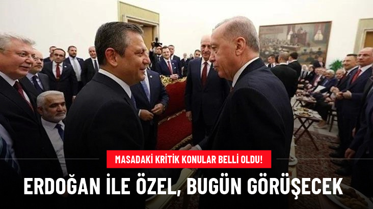 Gözler Ankara'daki kritik zirvede! Cumhurbaşkanı Erdoğan ile CHP lideri Özel, bugün görüşecek