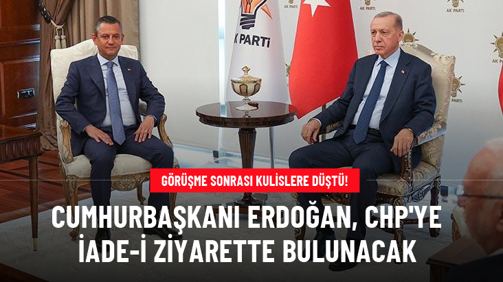 Cumhurbaşkanı Erdoğan, CHP'ye iadeiziyaret bulunacak