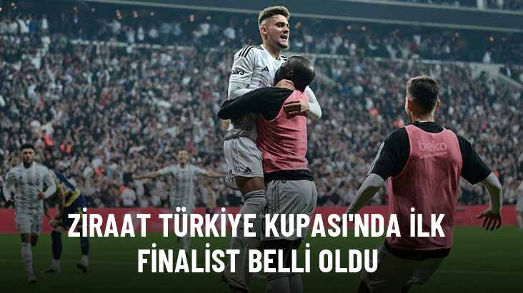 Beşiktaş, Ankaragücü'nü 1-0 mağlup ederek Türkiye Kupası'nda finale yükseldi