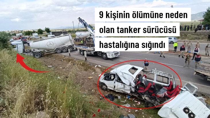 Tanker sürücüsü, 9 kişinin can verdiği kazayı hastalığına bağladı