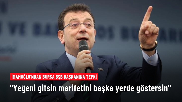 Ekrem İmamoğlu yeğenini işe alan Bursa Belediye Başkanı Bozbey'e tepki gösterdi