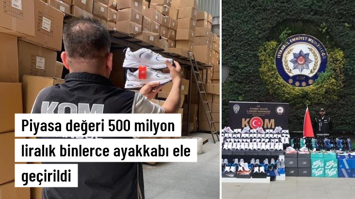 İstanbul'da 'kaçak ayakkabı' operasyonu: Piyasa değeri 500 milyon lira