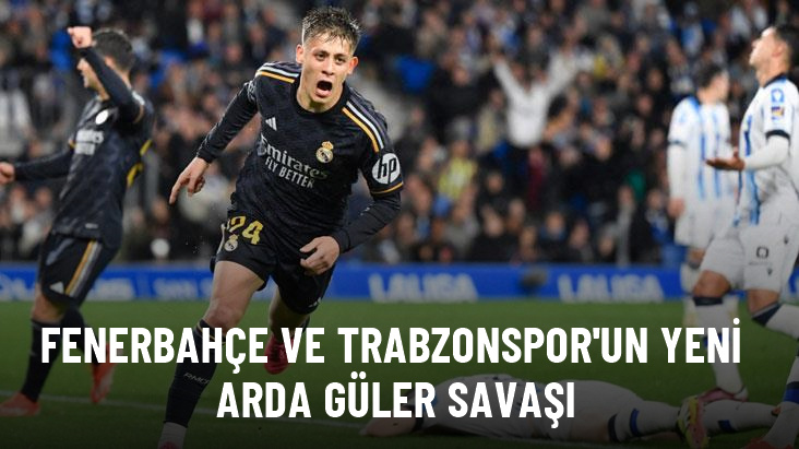 Fenerbahçe ve Trabzonspor'un yeni Arda Güler savaşı