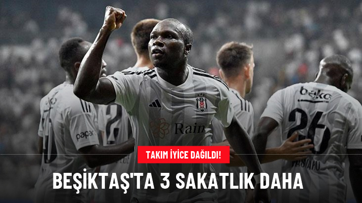 Beşiktaş'ta 3 sakatlık daha