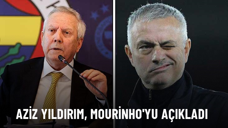 Aziz Yıldırım, Mourinho'yu açıkladı