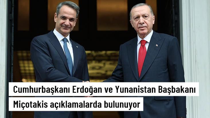 Cumhurbaşkanı Erdoğan ve Yunanistan Başbakanı Miçotakis açıklamalarda bulunuyor