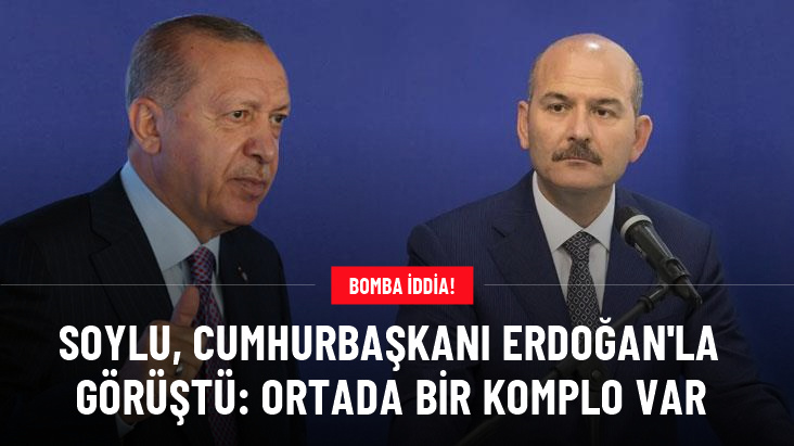 Bomba iddia! Soylu, Cumhurbaşkanı Erdoğan'la görüştü: Bir komplo var, ortaya çıkarılmalı
