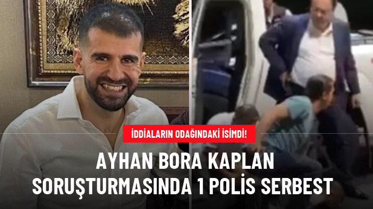Ayhan Bora Kaplan soruşturmasında gözaltına alınan Organize Şube Müdürü serbest bırakıldı