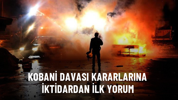 Kobani Davası kararlarına iktidardan ilk yorum: Hesabı sorulur demiştik