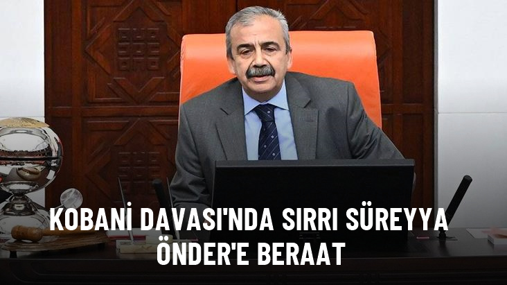 Kobani Davası'nda TBMM Başkanvekili Sırrı Süreyya Önder beraat etti
