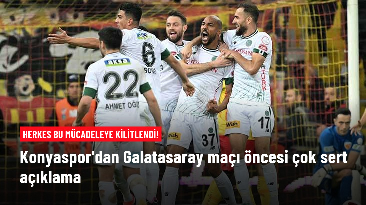 Herkes bu mücadeleye kilitlendi! Konyaspor'dan Galatasaray maçı öncesi çok sert açıklama