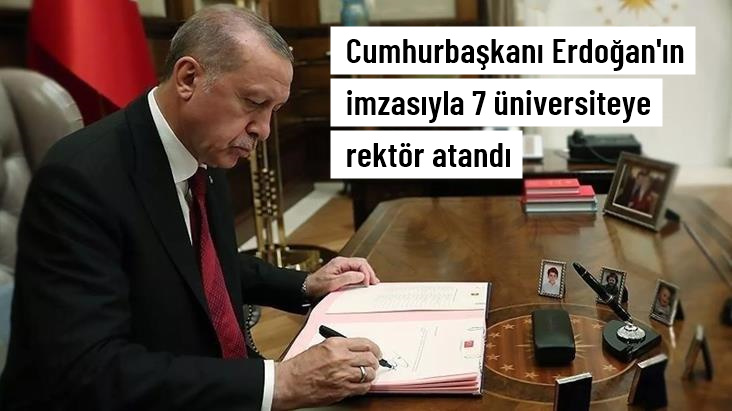 Cumhurbaşkanı Erdoğan'ın imzasıyla 7 üniversiteye rektör atandı