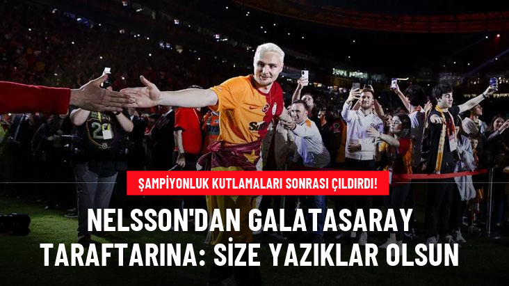 Nelsson'dan Galatasaray taraftarına: Size yazıklar olsun