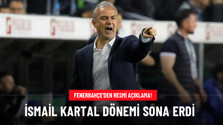 Fenerbahçe teknik direktör İsmail Kartal ile yollarını resmen ayırdı