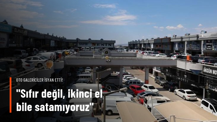 İzmir'de oto galericiler isyan etti: Sıfır değil, ikinci el bile satamıyoruz