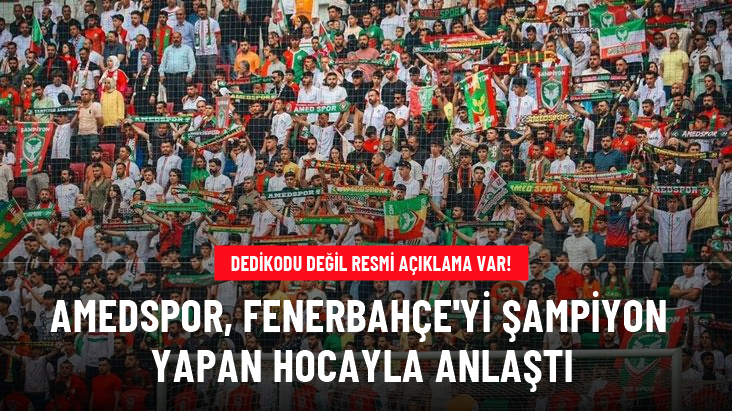Amedspor, Fenerbahçe'yi şampiyon yapan hocayla anlaştı