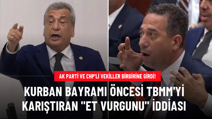 Kurban Bayramı öncesi TBMM'yi karıştıran et vurgunu iddiası! CHP ve AK Partili vekiller karşı karşıya geldi