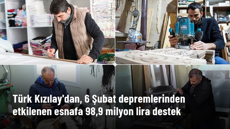 Türk Kızılay, depremden etkilenen 3 bin 585 işletmeye 98,9 milyon lira nakdi yardım yaptı