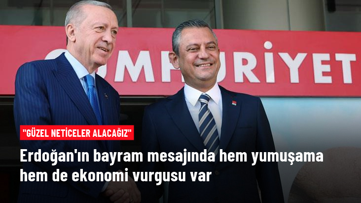 Cumhurbaşkanı Erdoğan'ın bayram mesajında siyasette yumuşama ve ekonomi vurgusu
