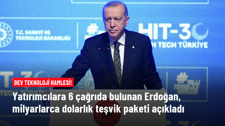 Yatırımcılara 6 önemli çağrıda bulunan Erdoğan, 30 milyar dolarlık teşvik paketi açıkladı