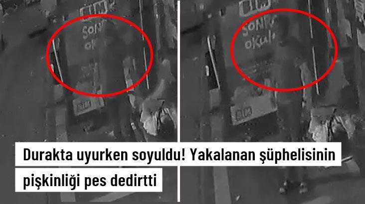 Durakta uyurken soyuldu! Yakalanan şüphelisinin pişkinliği pes dedirtti