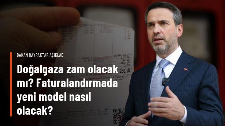 Doğalgaza zam olacak mı? Faturalandırmada yeni model nasıl olacak? Bakan Bayraktar açıkladı