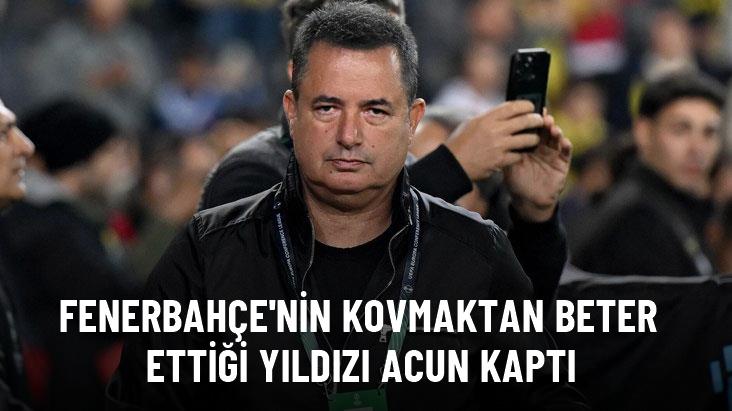 Fenerbahçe'nin kovmaktan beter ettiği yıldızı Acun kaptı