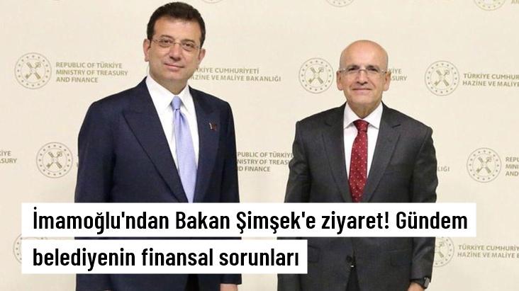 İmamoğlu'ndan Bakan Şimşek'e ziyaret! Gündem belediyenin finansal sorunları