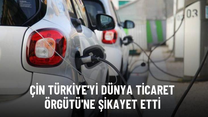 Çin Türkiye'yi Dünya Ticaret Örgütü'ne şikayet etti