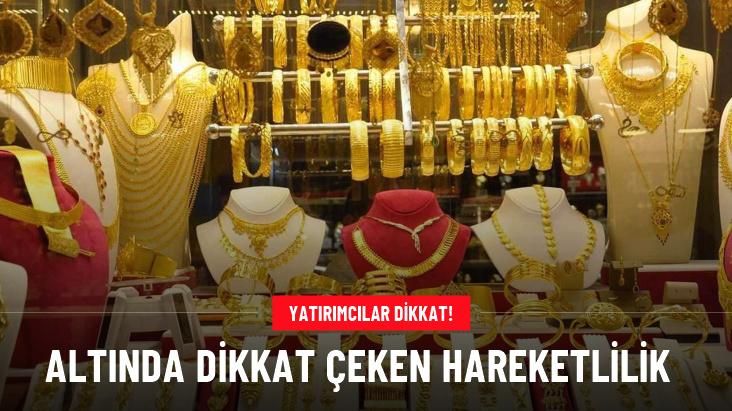 Yatırımcılar dikkat! Altında dikkat çeken hareketlilik