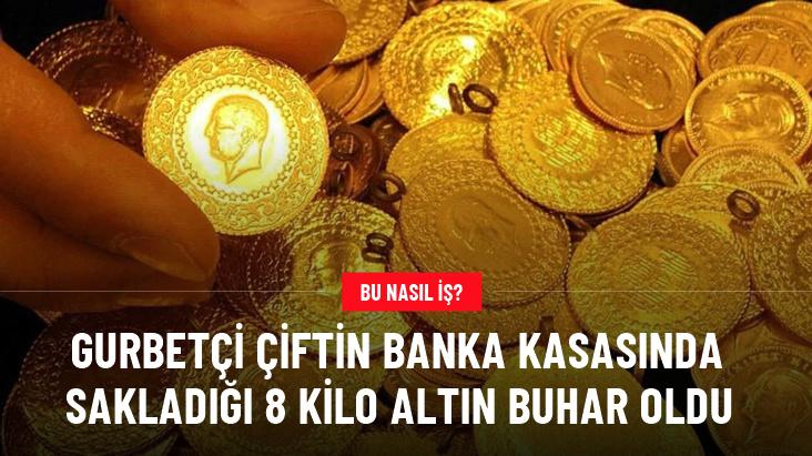 Gurbetçi çiftin bir kamu bankasının kasasında sakladığı 8 kilo altını kayboldu