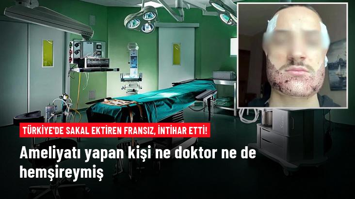 Türkiye'de sakal ektiren Fransız, intihar etti! Ameliyatı yapan kişi doktor bile değilmiş