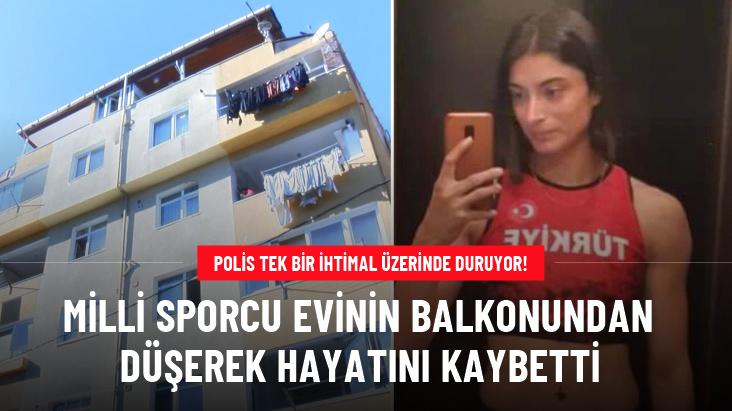 Milli sporcu Selene Durna evinin balkonundan düşerek hayatını kaybetti