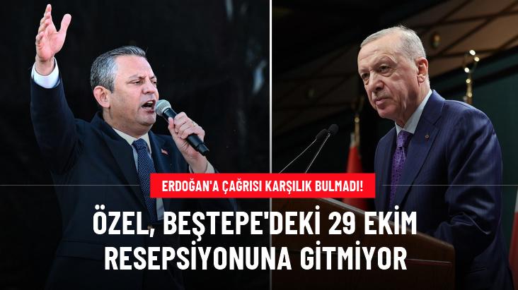 CHP lideri Özel, Beştepe'deki 29 Ekim resepsiyonuna katılmayacak