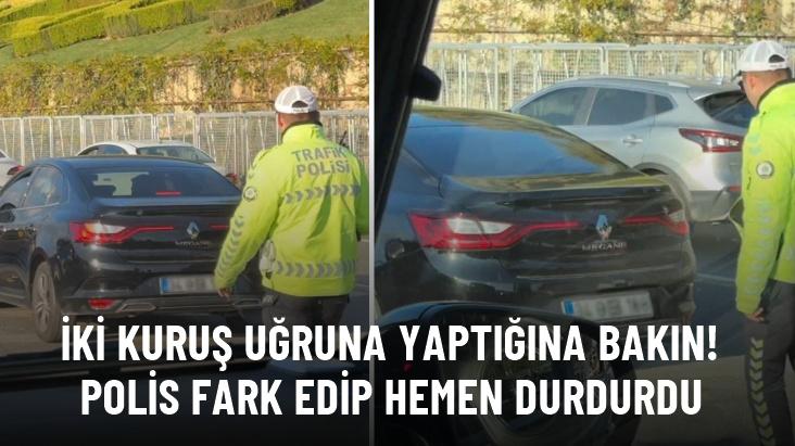 İki kuruş uğruna yaptığına bakın! Polis fark edip hemen durdurdu