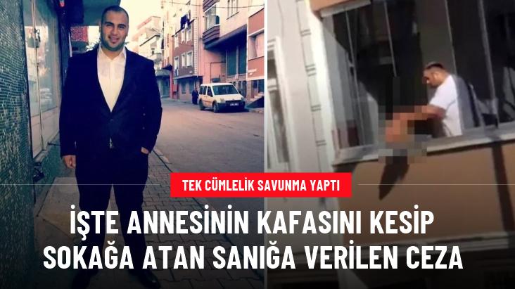 Tek cümlelik savunma yaptı! İşte annesinin kafasını kesip sokağa atan sanığa verilen ceza