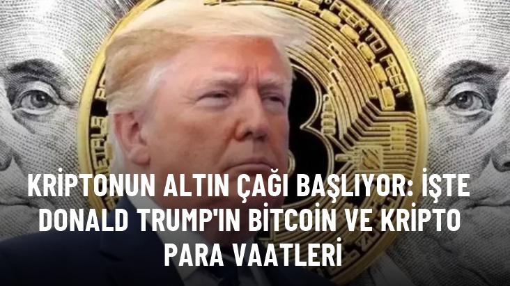 Kriptonun altın çağı başlıyor: İşte Donald Trump'ın Bitcoin ve kripto para vaatleri