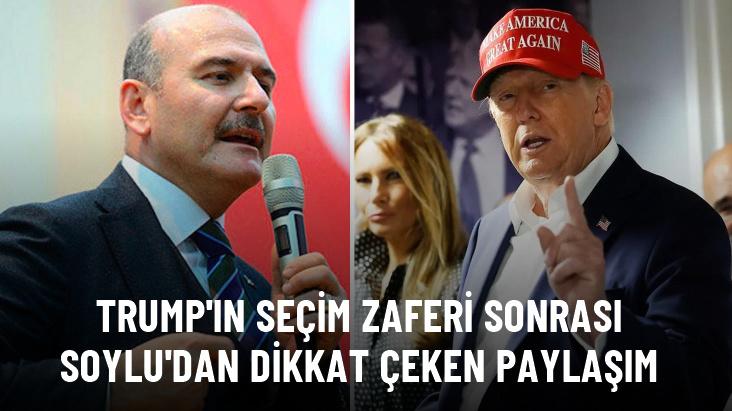 Trump'ın seçim zaferi sonrası Süleyman Soylu'dan dikkat çeken paylaşım