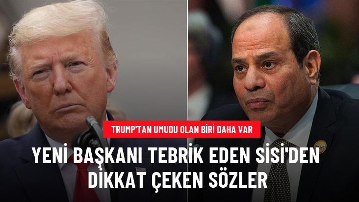 Trump'ı tebrik eden Sisi'den dikkat çeken sözler