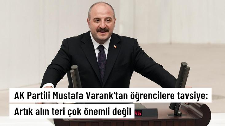 AK Partili Mustafa Varank: Alın teri değil, akıl teri çok önemli